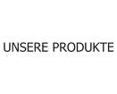 UNSERE PRODUKTE