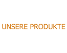 UNSERE PRODUKTE